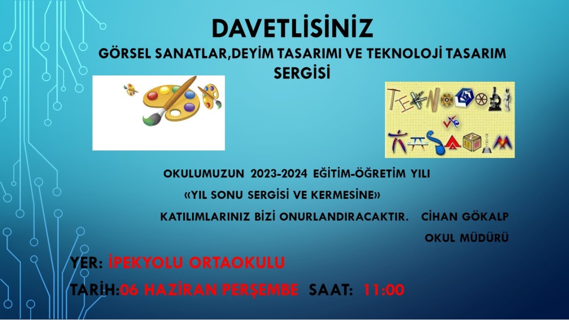 GÖRSEL SANATLAR , DEYİM TASARIMI VE TEKNOLOJİ TASARIM SERGİMİZE DAVETLİSİNİZ.